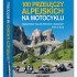 100 przeleczy alpejskich na motocyklu recenzja - 100 przeleczy alpejskich na motocyklu przewodnik